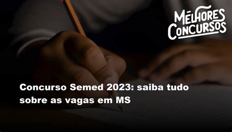 Concurso Semed Saiba Tudo Sobre As Vagas Em Ms