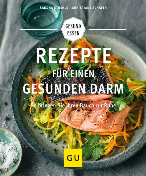 Rezepte für einen gesunden Darm So bringen Sie Ihren Bauch zur Ruhe