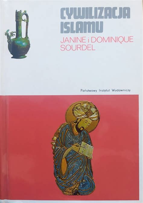 Dominique Sourdel Janine Sourdel Cywilizacja Islamu VII XIII W