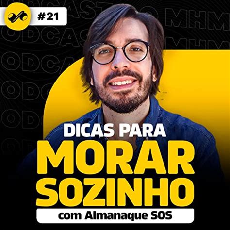 Dicas De Como Morar Sozinho Com Almanaque Sos Podcast Do Mhm 021