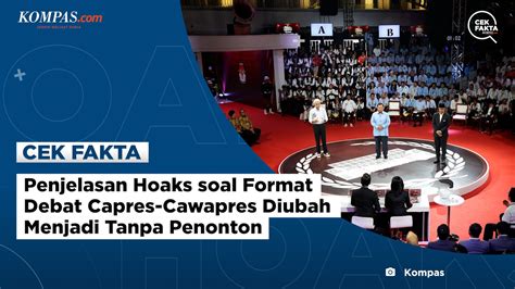 Video Penjelasan Hoaks Soal Format Debat Capres Cawapres Diubah