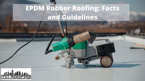 Epdm Rubber Roofing Facts And Guidelines