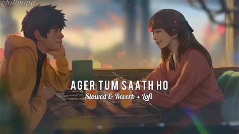 Ager Tum Saath Ho Arijit Singh Alka Yagnik Sad Slowed And Reverb Slow Lofi Song Lofi