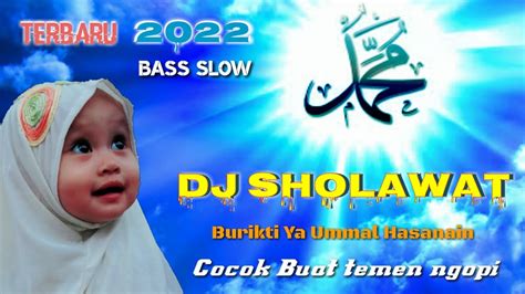 DJ SHOLAWAT TERBARU 2022 BURIKTI YA UMMAL HASANAIN BASS SLOW