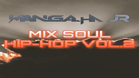 Mix Soul The Best R B Hip Hop Soul Vol 2 DJ MANGALHA JR YouTube