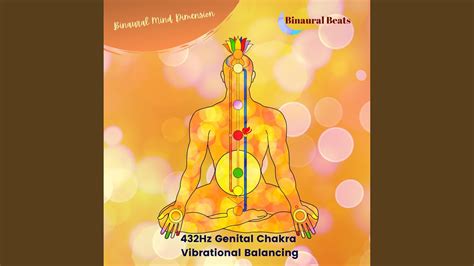 432hz Genital Chakra Vibrational Balancing Binaural Session Youtube