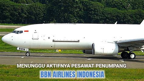 Masih Terbang Dengan Pesawat Kargo BBN Airlines Indonesia B737 800