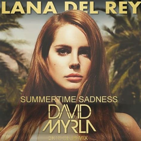 Stream Lana Del rey - Summertime Sadness (David Myrla 2k18 Club Mix) by ...