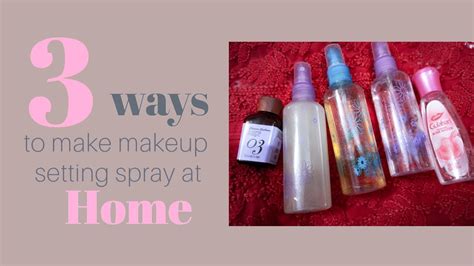 Diy Makeup Setting Spray 3 Ways To Make Makeup Setting Spray Easy And Affordable Payal