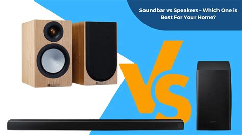 Soundbar vs Speakers - Which One is Best For Your Home?