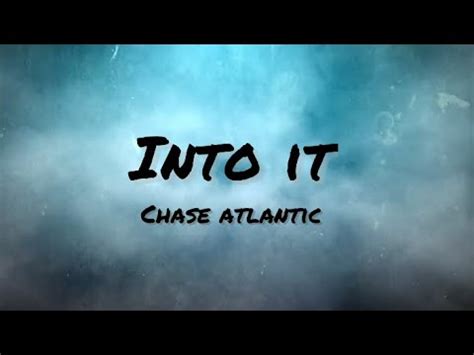 Chase Atlantic Into It Lyrics Youtube