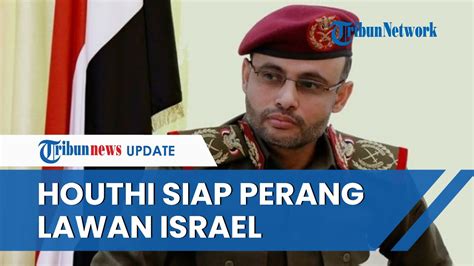 Perang Israel Yaman Terancam Pecah Al Houthi Siaga Penuh Siap Serang