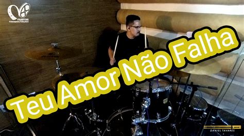 Teu Amor Não Falha Drum Cam Daniel Tavares YouTube