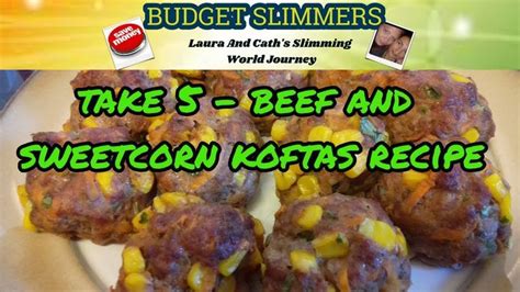 Beef And Sweetcorn Koftas World Recipes Slimming World Recipes Recipes Hot Sex Picture