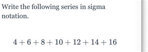 Solved Write The Following Series In Sigma Notation