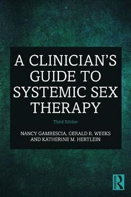 A Clinician S Guide To Systemic Sex Therapy Rd Edition Psychological Therapy Books