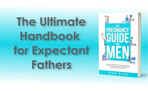 The Pregnancy Guide For Men The Ultimate First Time Dads Handbook On