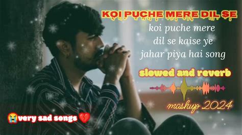 😭very Sad Songs💔koi Puche Mere Dil Se🥺 Hindi Sad Broken Heart Songs 🥀