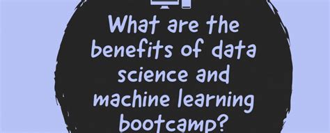 What Are The Benefits Of Data Science And Machine Learning Bootcamp