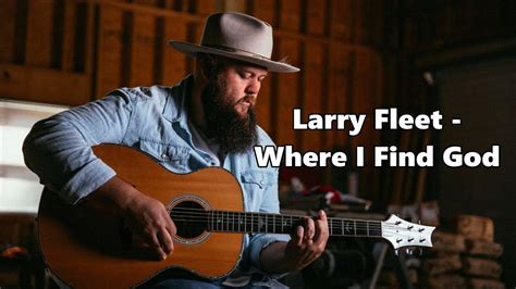 Larry Fleet Where I Find God Lyrics Chords Chordify