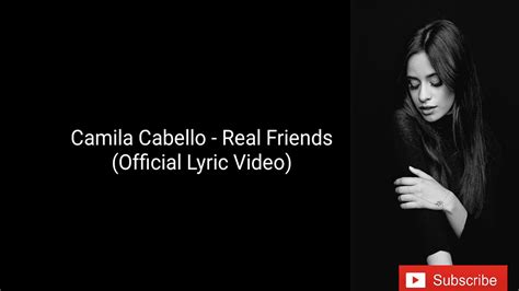 Camila Cabello Real Friends Official Lyric Video Youtube