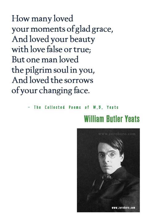 William Butler Yeats Quote About Love And Loss In The Book How Many Loved Your Moments Of Glad