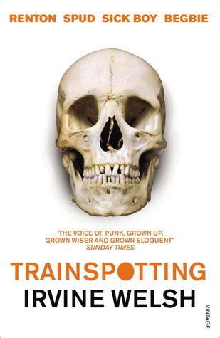 Trainspotting (Mark Renton, #2) by Irvine Welsh | Goodreads