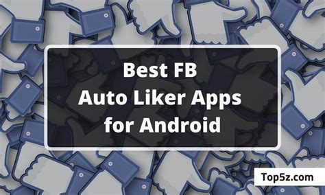 Top 5 Best Facebook Auto Liker Apps For Android 2023