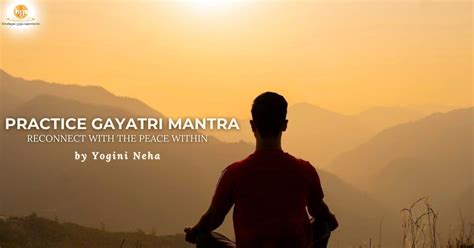 Practice Gayatri Mantra Reconnect With The Peace Within Himalayan