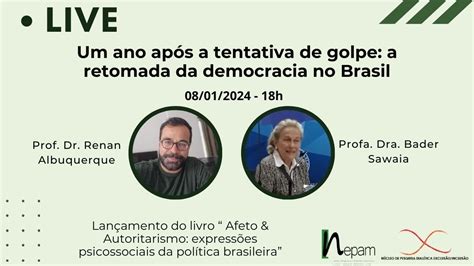 Um Ano Ap S A Tentativa De Golpe A Retomada Da Democracia No Brasil