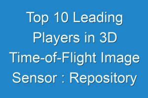 Top Leading Players In D Time Of Flight Image Sensor Repository