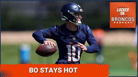 Denver Broncos Qb Bo Nix Stays Red Hot Runs 1st Team Offense On Friday