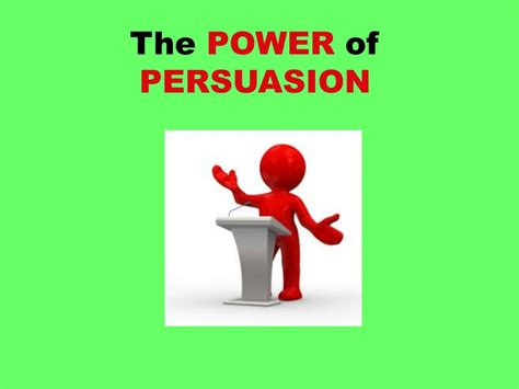 Ppt The Power Of Persuasion Powerpoint Presentation Free Download