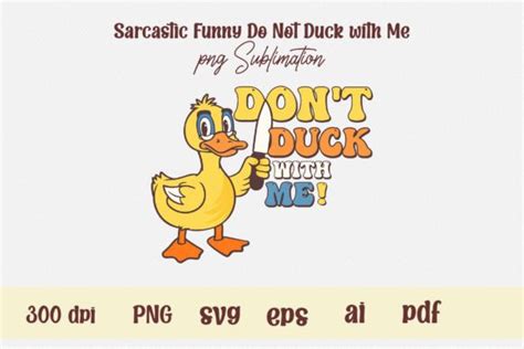 Sarcastic Funny Do Not Duck With Me Png Graphic By Nasima Liza