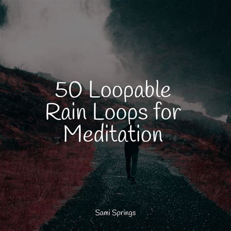 50 Loopable Rain Loops For Meditation Album By Deep Sleep Meditation