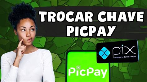 Como Mudar Chave Pix Picpay Youtube