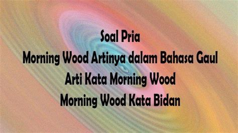 Apa Arti Morning Wood Viral di TikTok? Istilah Sering Digunakan Dokter