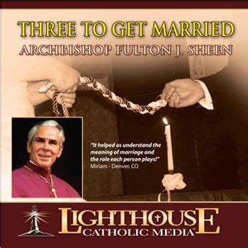 Three To Get Married Archbishop Fulton J Sheen Got Married