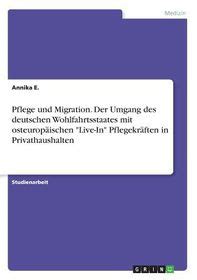 Pflege Und Migration Der Umgang Des Deutschen Wohlfahrtsstaates Mit