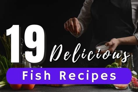 19 Delicious Fish Recipes - Ak Pal Kitchen