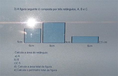 3 A Figura Seguinte é Composta Por Três Retângulos A B E C Calcula