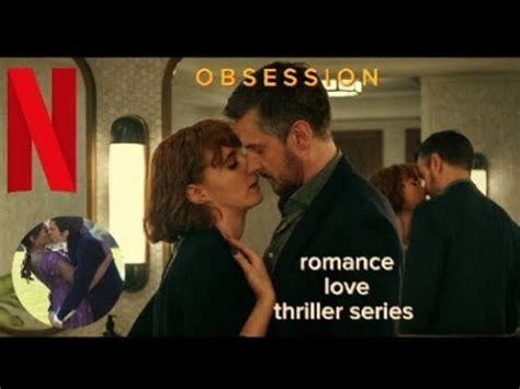 Love Triangle Thriller Series Netflix Obsession YouTube