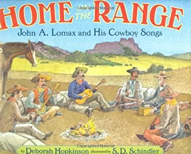 Home On The Range John A Lomax And His Cowboy Songs Used Book By