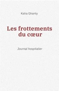 Les Frottements Du Coeur Journal Hospitalier De Katia Ghanty Grand