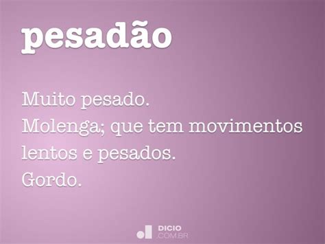 Oque É Oque É Pesadão - Pesadão - Dicio, Dicionário Online de Português