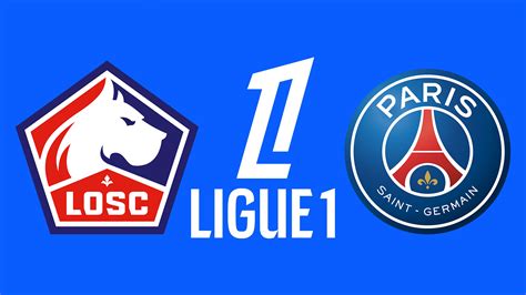 Lille PSG où et comment regarder ce match de Ligue 1 Télé 7 Jours