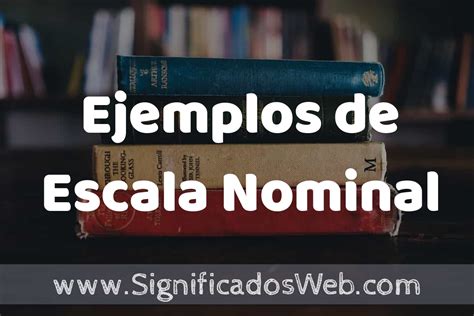 Ejemplos De Escala Nominal Caracter Sticas Que Es Como Usar