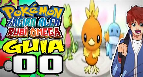 Pokémon Rubí Omega Zafiro Alfa Episodio 00 Introducción Guía en