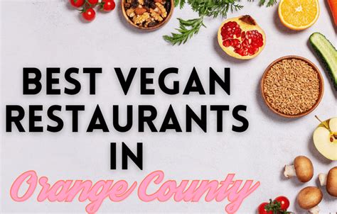 Best vegan restaurants in Orange County