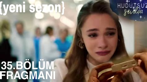 Hudutsuz sevda 35 bölüm fragmanı 2 SEZON TANITIM YouTube